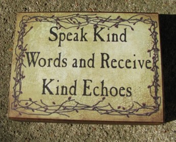 bj161B Speak Kind words and receive Kind echoes wood block 