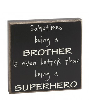 Primitive Box Sign- Sometimes being a brother is even better than being a super Hero 
