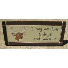 DS-34 I say we hunt 5 days and work 2 desk sign