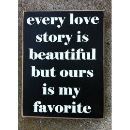 Primitive Wood Box  PD61026 - Every love story is Beautiful but ours is my Favorite 