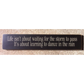 Primitive Wood Sign  T1717 Life isn't About Waiting for the Storm