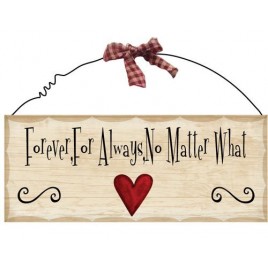 Primitive Wood Sign WP308-Forever,For Always, No matter what