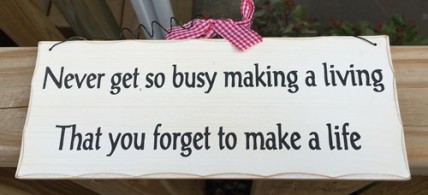 WP336 -   Never get so busy making a living that you forget to make a life wood sign